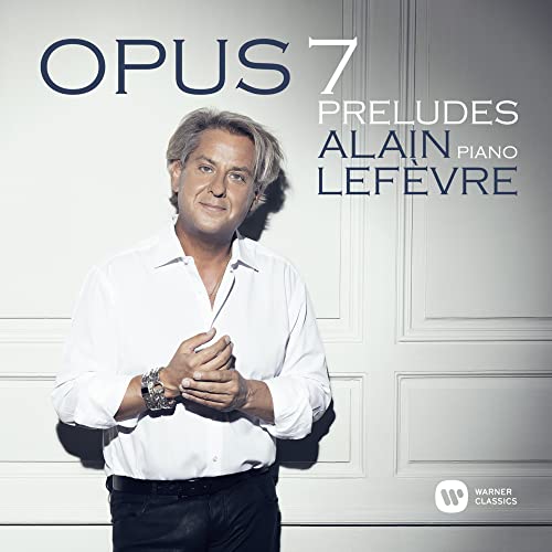 ALAIN LEFèVRE - OPUS 7: PRéLUDES (CD)