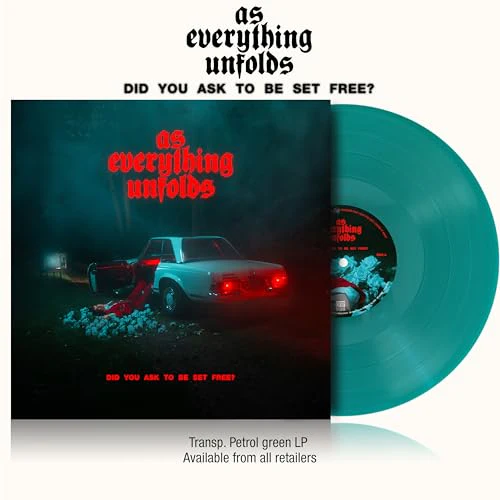 AS EVERYTHING UNFOLDS - DID YOU ASK TO BE SET FREE? (TRANSPARENT PETROL GREEN VINYL)