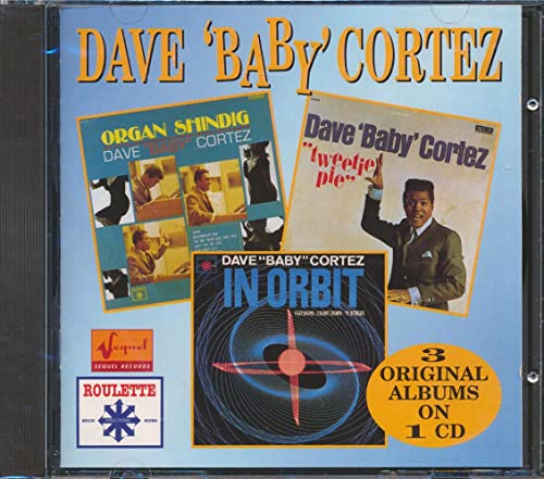 CORTEZ, DAVE BABY - ORGAN SHINING/TWEETIE PIE/IN ORBIT