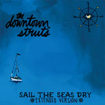 DOWNTOWN STRUTS - SAIL THE SEAS DRY [10 INCH]