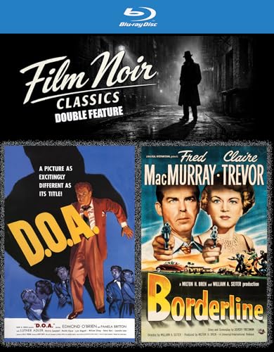 FILM NOIR CLASSICS DOUBLE FEATURE: BORDERLINE (1950) & D.O.A. (1949)