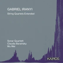 GABRIEL IRANYI: STRING QUARTETS EXTENDED [CD]