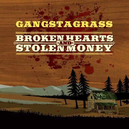 GANGSTAGRASS - BROKEN HEARTS AND BROKEN MONEY
