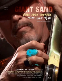 GIANT SAND - GOOD LUCK SUCKERS: THE LAST TOUR [DVD]