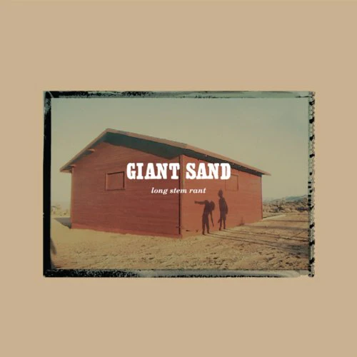 GIANT SAND - LONG STEM RANT