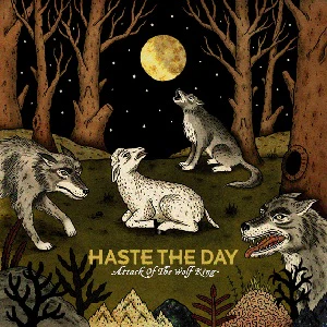 HASTE THE DAY - ATTACK OF THE WOLF KING