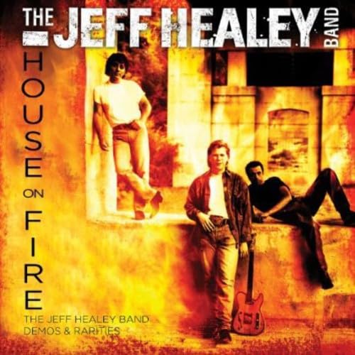 HEALEY, JEFF BAND - HOUSE ON FIRE: DEMOS & RARITIES