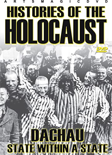HISTORIES OF THE HOLOCAUST: DACHAU STATE WITHIN A