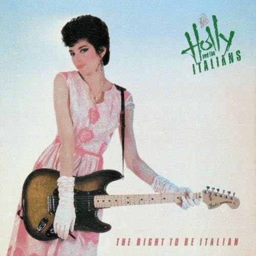 HOLLY & THE ITALIANS - RIGHT TO BE ITALIAN