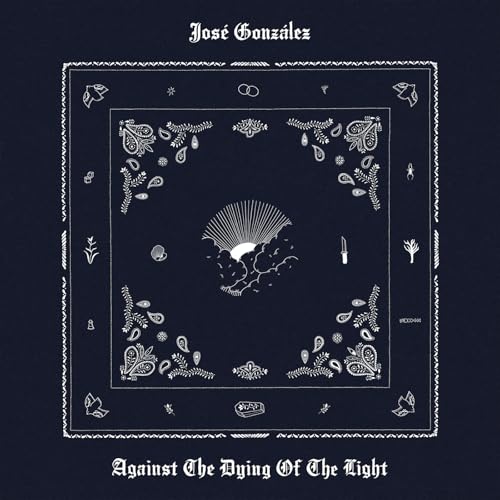 JOSé GONZáLEZ - AGAINST THE DYING OF THE LIGHT