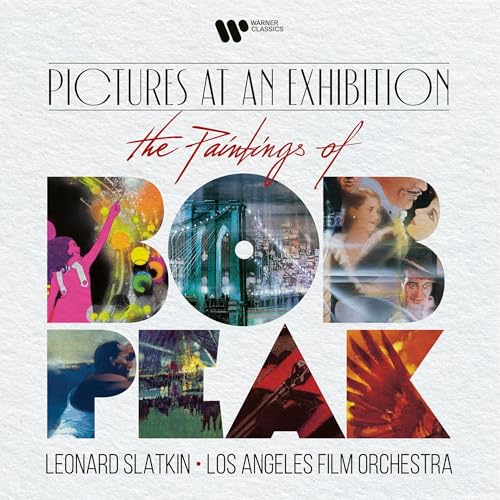 LEONARD SLATKIN & LOS ANGELES FILM ORCHESTRA - PICTURES AT AN EXHIBITION: THE PAINTINGS OF BOB PEAK (CD)