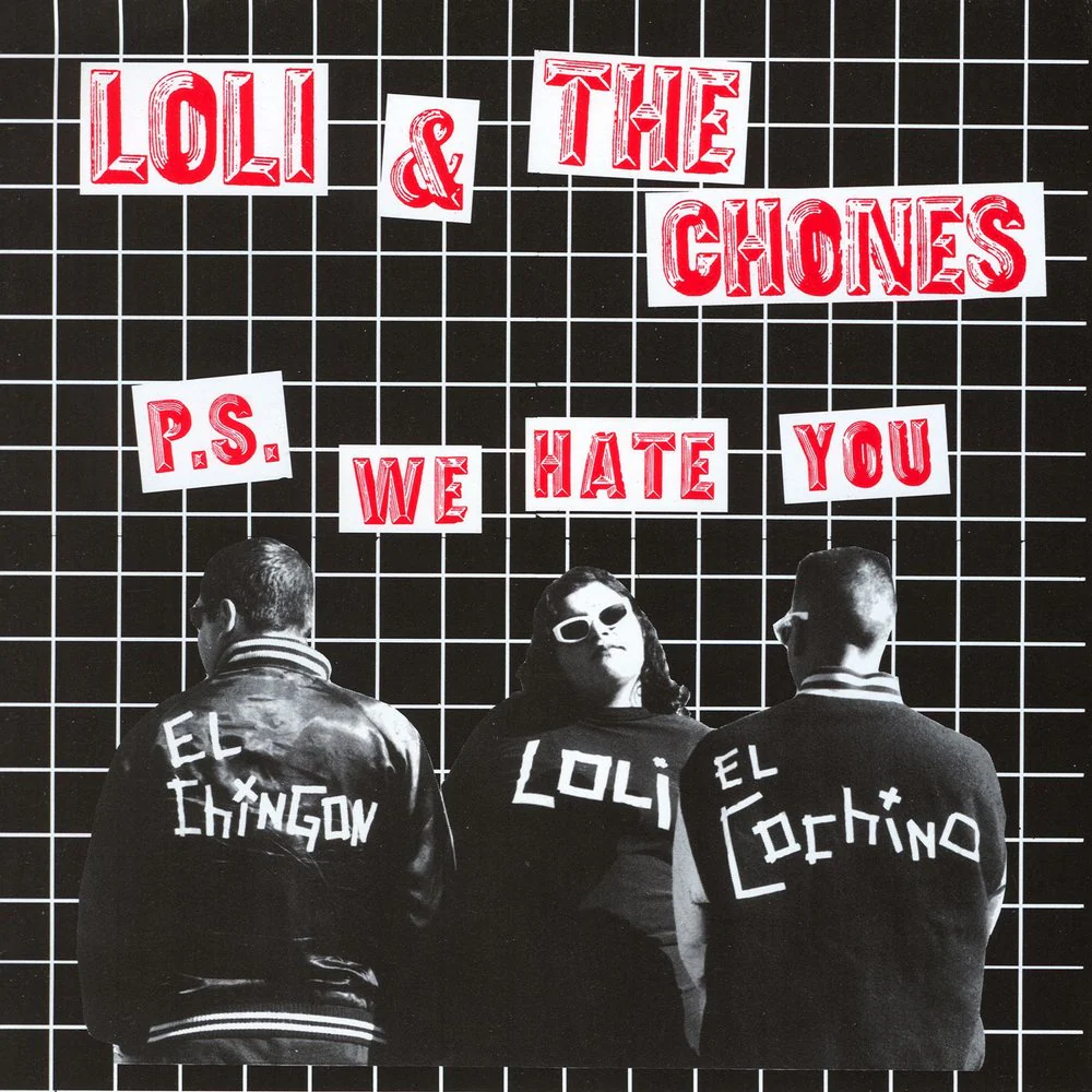 LOLI & THE CHONES - P.S. WE HATE YOU