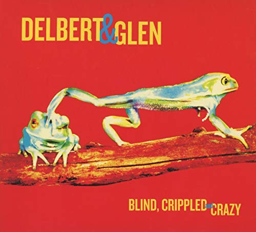 MCCLINTON, DELBERT & GLEN CLARK - BLIND, CRIPPLED, & CRAZY