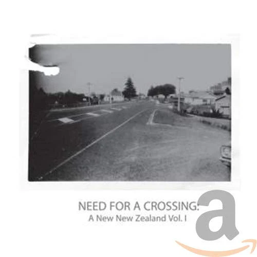 NEED FOR A CROSSING - A NEW NEW ZEALAND VOL. 1