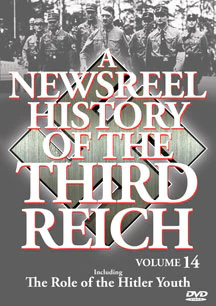 NEWSREEL HISTORY OF THE THIRD REICH - VOL. 14: ROLE OF THE HITLER YOUTH [DVD]