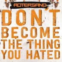 ROTERSAND - DON'T BECOME THE THING YOU HATED [CD]