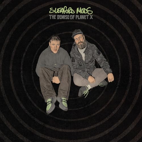 SLEAFORD MODS - THE DEMISE OF PLANET X