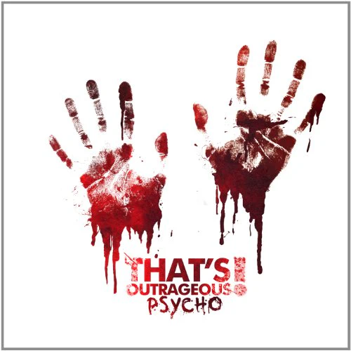 THAT'S OUTRAGEOUS - PSYCHO