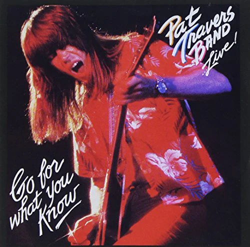 TRAVERS, PAT BAND - LIVE! GO FOR WHAT YOU KNOW