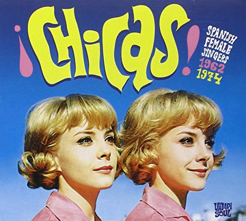 VARIOUS - CHICAS! SPANISH FEMALE SINGERS 1964-1974