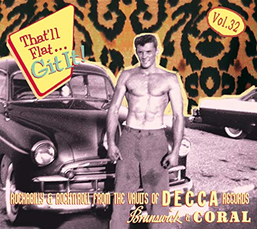 VARIOUS - THAT'LL FLAT GIT IT, VOL. 32: ROCKABILLY AND ROCK 'N' ROLL FROM THE VAULTS (CD)