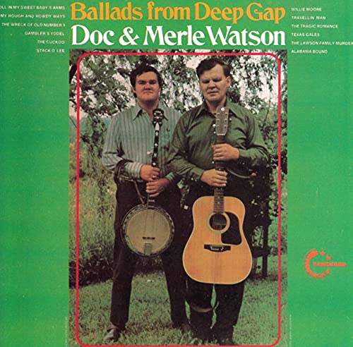 WATSON, DOC & MERLE WATSON - BALLADS FROM DEEP GAP