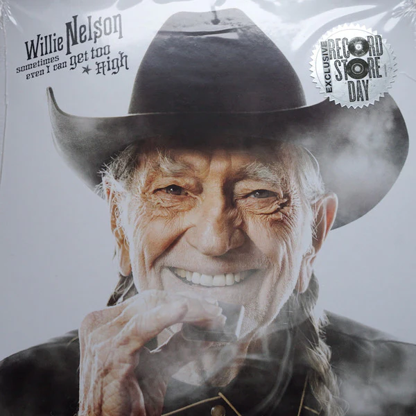 WILLIE NELSON - SOMETIMES EVEN I CAN GET TOO HIGH